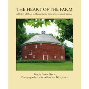 Le coeur de la ferme l’histoire des granges et clôtures des Cantons de l’Est du Québec (ID 409)